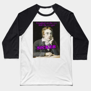Keats Coughed On The Verse Baseball T-Shirt